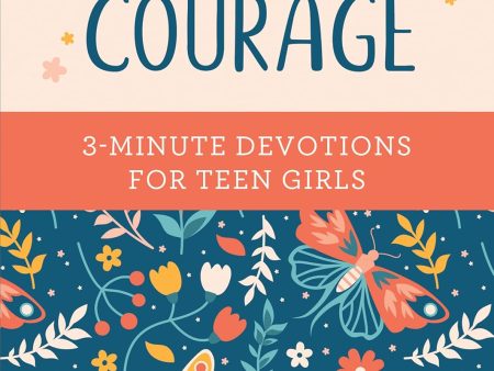 Choose Courage: 3-Minute Devotions for Teen Girls For Discount