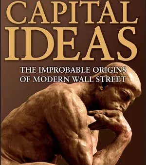 Capital Ideas: The Improbable Origins of Modern Wall Street Hot on Sale