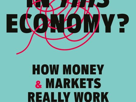 In This Economy?: How Money and Markets Really Work Online