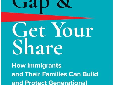 Close the Gap & Get Your Share: How Immigrants and Their Families Can Build and Protect Generational Wealth in the US Online