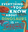 Everything You Know About Dinosaurs Is Wrong! Cheap