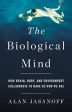 THE BIOLOGICAL MIND: HOW BRAIN, BODY, AND ENVIRONMENT COLLAB Online Hot Sale