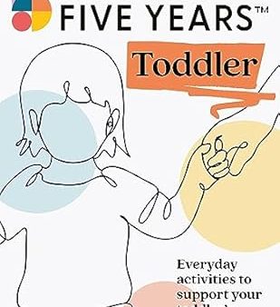 My First Five Years Toddler: Everyday activities to support your toddler s development Online