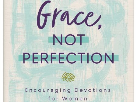 Grace, Not Perfection: Encouraging Devotions for Women For Sale