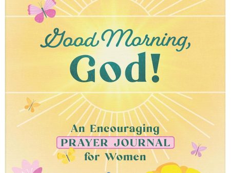 Good Morning, God!: An Encouraging Prayer Journal for Women For Sale