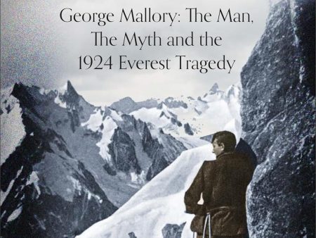 Fallen: George Mallory: The Man, The Myth and the 1924 Everest Tragedy Online now