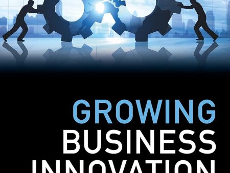 Growing Business Innovation: Developing, Promoting and Protecting IP For Sale