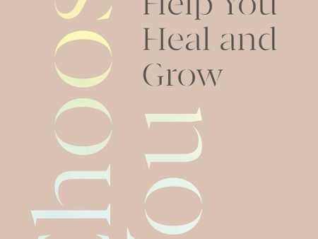 Choose You: Gentle Words to Help You Heal and Grow Online