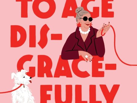 How to Age Disgracefully Fashion