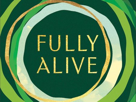 Fully Alive: Tending to the Soul in Turbulent Times on Sale