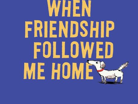 When Friendship Followed Me Home (9780147510068) Online Hot Sale