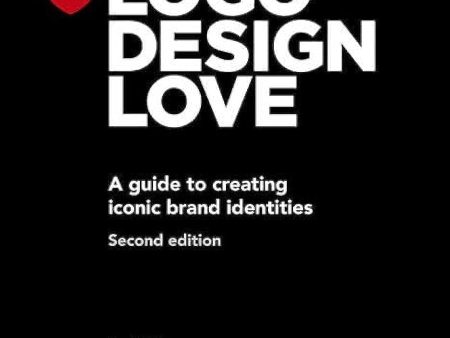 Logo Design Love: A Guide To Creating Iconic Brand Identitie Online Hot Sale