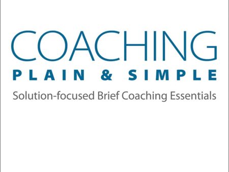 Coaching Plain & Simple: Solution-Focused Brief Coaching Ess For Cheap