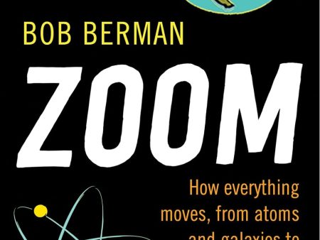 Zoom: How Everything Moves From Atoms And Galaxies To Blizza Supply