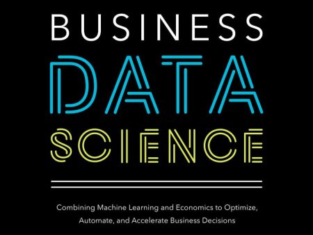 Business Data Science: Combining Machine Learning And Econom Cheap