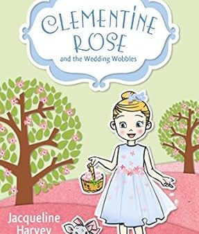 Clementine Rose and the Wedding Wobbles 13 For Cheap