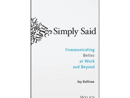 Simply Said Communicating Better At Work & Beyond Discount