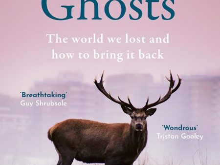 Nature’s Ghosts: The world we lost and how to bring it back Online Hot Sale