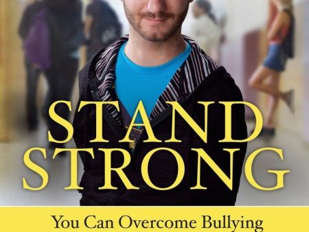 Stand Strong: You Can Overcome Bullying (And Other Stuff Tha For Discount