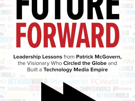 Future Forward: Leadership Lessons From Patrick Mcgovern, Th Online Sale